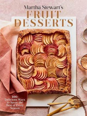 Martha Stewart's Fruit Desserts : 100+ Delicious Ways to Savor the Best of Every Season - MPHOnline.com