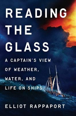 Reading the Glass : A Captain's View of Weather, Water, and Life on Ships - MPHOnline.com