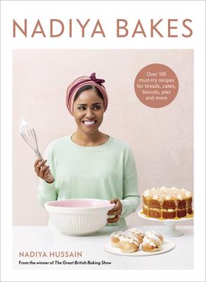 Nadiya Bakes : Over 100 Must-Try Recipes for Breads, Cakes, Biscuits, Pies, and More: A Baking Book - MPHOnline.com