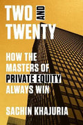 Two and Twenty : How the Masters of Private Equity Always WinPrivate Equity Always Win - MPHOnline.com