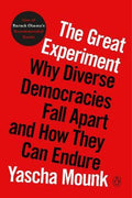 The Great Experiment: Why Diverse Democracies Fall Apart and How They Can Endure - MPHOnline.com