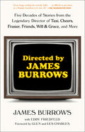 Directed by James Burrows: Five Decades of Stories from the Legendary Director of Taxi, Cheers, Frasier, Friends, Will and Grace - MPHOnline.com