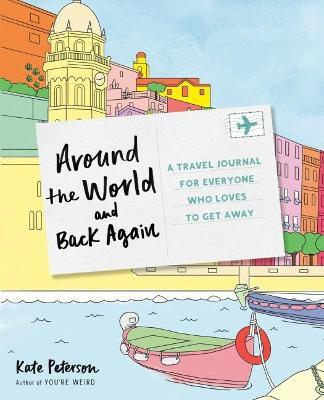Around the World and Back Again : A Travel Journal for Everyone Who Loves to Get Away - MPHOnline.com