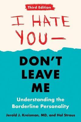 I Hate You - Don't Leave Me: Understanding the Borderline Personality (Third Edition) - MPHOnline.com
