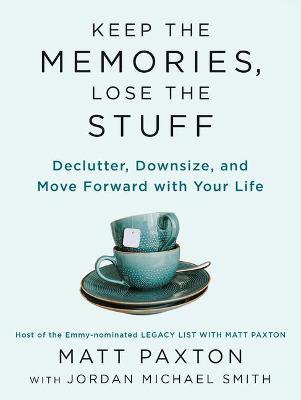 Keep The Memories, Lose The Stuff : Declutter, Downsize, and Move Forward With Your Life - MPHOnline.com