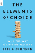 The Elements of Choice : Why the Way We Decide Matters - MPHOnline.com