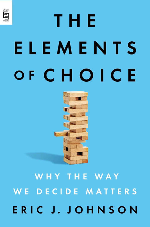 The Elements of Choice : Why the Way We Decide Matters - MPHOnline.com