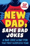 New Dad, Same Bad Jokes : A Dad Joke a Day for That First Sleepless Year Plus Dad Hacks - MPHOnline.com