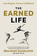 The Earned Life : Lose Regret, Choose Fulfillment - MPHOnline.com