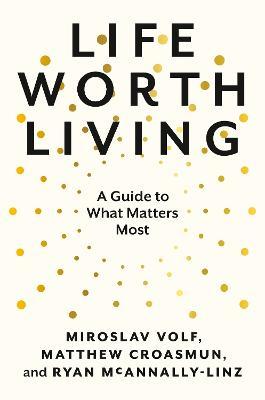 Life Worth Living : A Guide to What Matters Most - MPHOnline.com