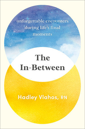 The In-Between: Unforgettable Encounters During Life's Final Moments - MPHOnline.com