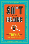 Sh*T for Brains : Trivia You Can't Unknow - MPHOnline.com