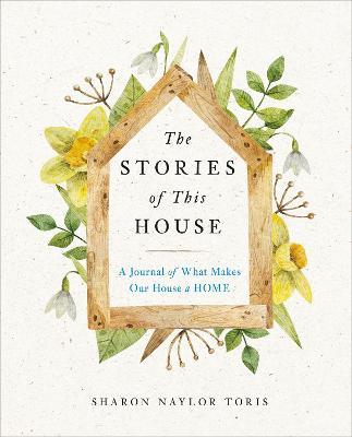 The Stories of This House : A Journal of What Makes Our House a Home - MPHOnline.com