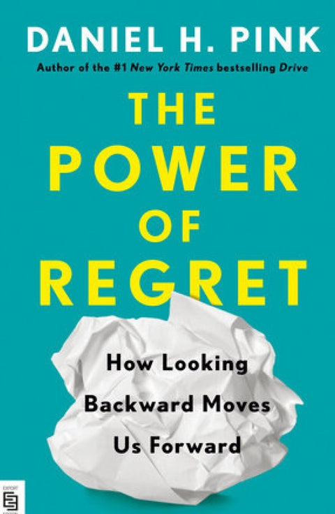 The Power of Regret : How Looking Backward Moves Us Forward - MPHOnline.com