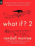 What If? 2 : Additional Serious Scientific Answers to Absurd Hypothetical Questions - MPHOnline.com