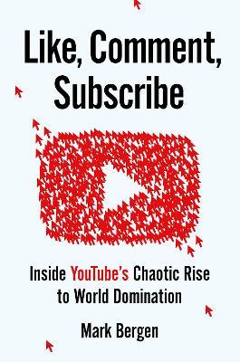 Like, Comment, Subscribe : Inside YouTube's Chaotic Rise to World Domination (US) - MPHOnline.com