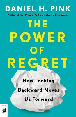 The Power of Regret : How Looking Backward Moves Us Forward - MPHOnline.com