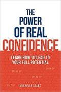 The Power of Real Confidence : Learn How to Lead to Your Full Potential - MPHOnline.com