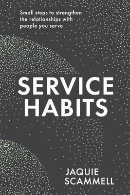 Service Habits : Small steps to strengthen the relationships with people you service - MPHOnline.com
