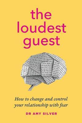 The Loudest Guest : How to change and control your relationship with fear - MPHOnline.com