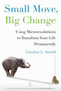 Small Move, Big Change: Using Microresolutions to Transform Your Life Permanently - MPHOnline.com