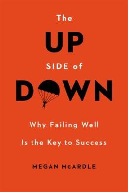 The Up Side Of Down: Why Failing Well Is the Key to Success - MPHOnline.com