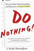 Do Nothing!: How to Stop Overmanaging and Become a Great Leader - MPHOnline.com