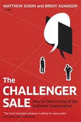 The Challenger Sale: How to Take Control of the Customer Conversation - MPHOnline.com