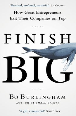 Finish Big: How Great Entrepreneurs Exit Their Companies on Top - MPHOnline.com