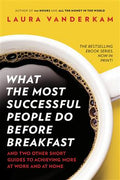 What the Most Successful People Do Before Breakfast: How to Achieve More at Work and at Home - MPHOnline.com