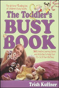 The Toddler's Busy Book: 365 Creative Learning Games and Activities to Keep Your 1 1/2 to 3-Year-Old Busy - MPHOnline.com