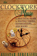 The Clockwork Muse: A Practical Guide to Writing Theses, Dissertations, and Books - MPHOnline.com