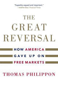 The Great Reversal: How America Gave Up on Free Markets - MPHOnline.com