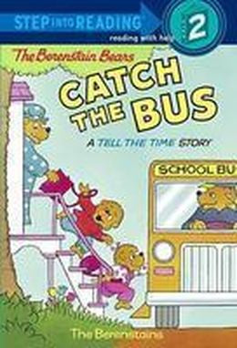 The Berenstain Bears Catch The Bus: A Tell the Time Story (Step into Reading, Step 2) - MPHOnline.com