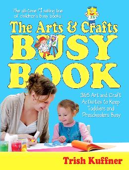 The Arts and Crafts Busy Book: 365 Art and Craft Activities to Keep Toddlers and Preschoolers Busy - MPHOnline.com