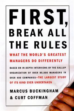 First, Break All the Rules: What the World's Greatest Managers Do Differently - MPHOnline.com