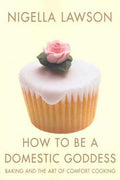 How to be a Domestic Goddess: Baking and the Art of Comfort Cooking - MPHOnline.com