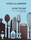 How to Eat: The Pleasures and Principles of Good Food - MPHOnline.com