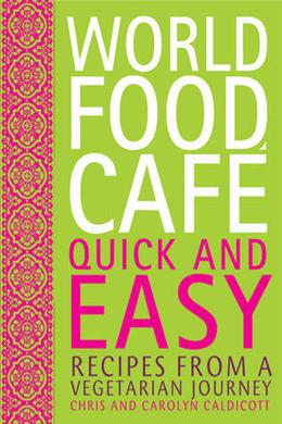 World Food Cafe: Quick and Easy, Recipes from a Vegetarian Journey - MPHOnline.com