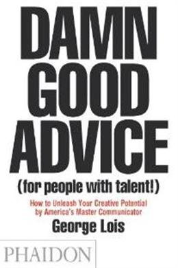 Damn Good Advice (For People with Talent!): How To Unleash Your Creative Potential - MPHOnline.com