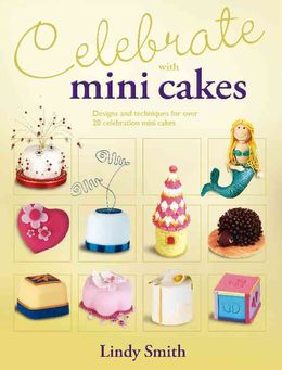 Celebrate With Minicakes: Designs And Techiques For Over 25 - MPHOnline.com