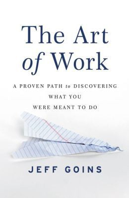 The Art of Work: A Proven Path to Discovering What You Were Meant to Do - MPHOnline.com