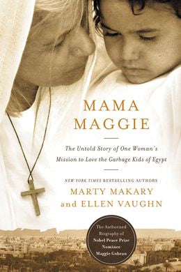 Mama Maggie: The Untold Story of One Woman's Mission to Love the Forgotten Children of Egypt's Garbage Slums - MPHOnline.com