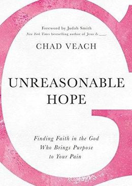 Unreasonable Hope: Finding Faith in the God Who Brings Purpose to Your Pain - MPHOnline.com