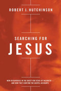 Searching for Jesus: New Discoveries in the Quest for Jesus of Nazareth- and How They Confirm the Gospel Accounts - MPHOnline.com