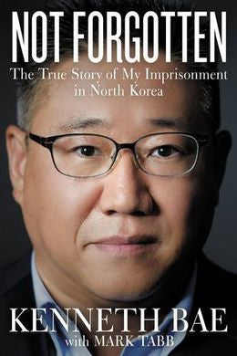 Not Forgotten: The True Story Of My Imprisonment In North Korea - MPHOnline.com