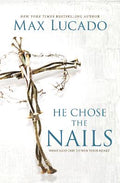 He Chose The Nails: What God Did To Win Your Heart - MPHOnline.com