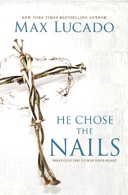 He Chose The Nails: What God Did To Win Your Heart - MPHOnline.com