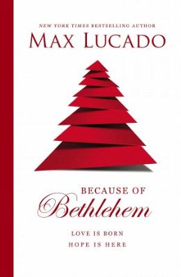 Because of Bethlehem : Every Day a Christmas, Every Heart a Manger - MPHOnline.com