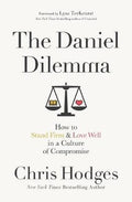 The Daniel Dilemma : How to Stand Firm and Love Well in a Culture of Compromise - MPHOnline.com